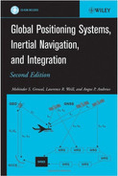 Global Positioning Systems, Inertial Navigation, and Integration, Second Edition