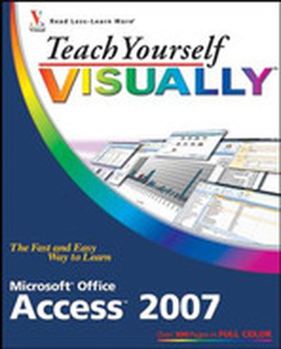 Teach Yourself VISUALLY™: Microsoft® Office Access™ 2007