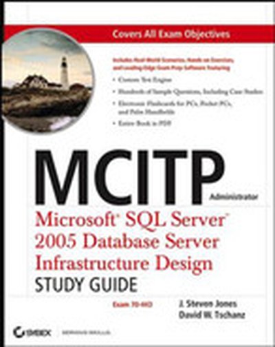 MCITP Administrator: Microsoft® SQL Server™ 2005 Database Server Infrastructure Design Study Guide