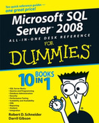 Microsoft® SQL Server™ 2008 All-In-One Desk Reference For Dummies®