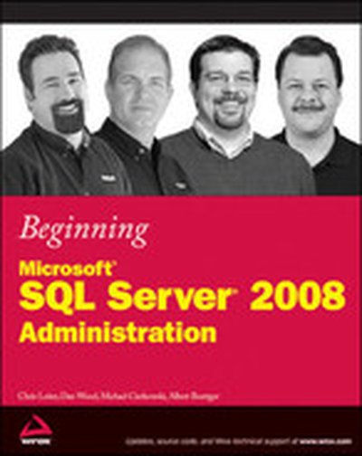 Beginning, Microsoft® SQL Server® 2008 Administration