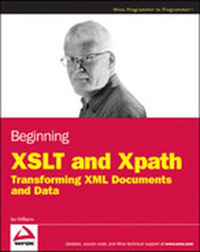 Beginning XSLT and XPath: Transforming XML Documents and Data