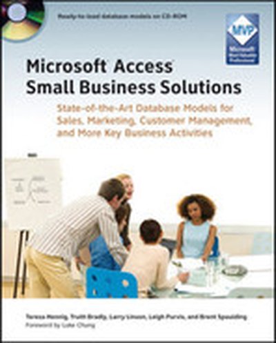 Microsoft® Access® Small Business Solutions: State-of-the-Art Database Models for Sales, Marketing, Customer Management, and More Key Business Activities
