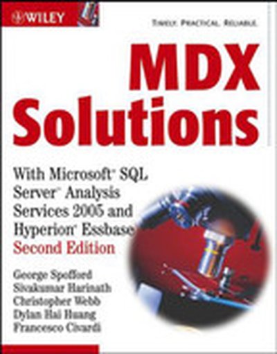 MDX Solutions: With Microsoft® SQL Server™ Analysis Services 2005 and Hyperion® Essbase, Second Edition