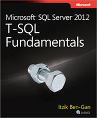 Microsoft® SQL Server® 2012 T-SQL Fundamentals