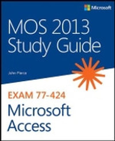 MOS 2013 Study Guide for Microsoft® Access®