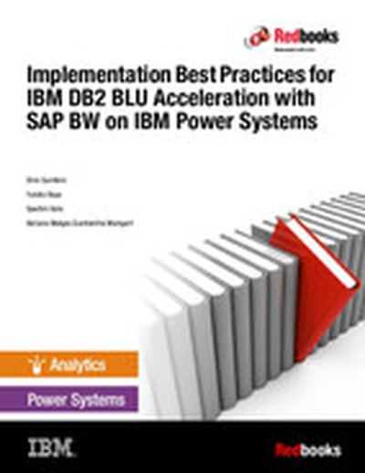 Implementation Best Practices for IBM DB2 BLU Acceleration with SAP BW on IBM Power Systems