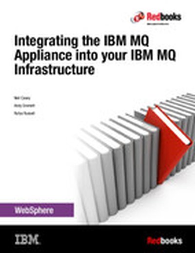 Integrating the IBM MQ Appliance into your IBM MQ Infrastructure