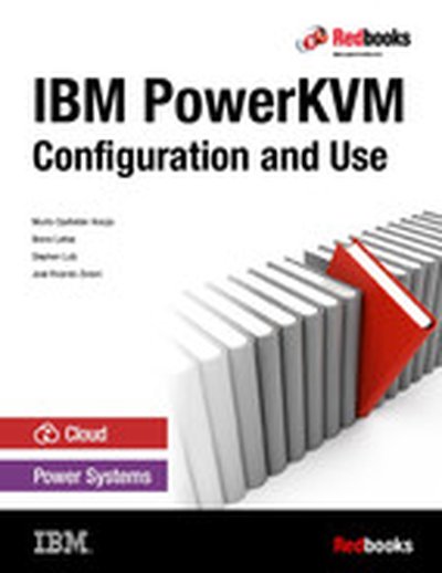 IBM PowerKVM: Configuration and Use