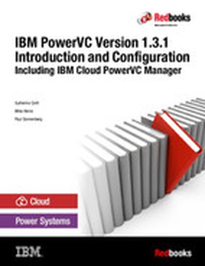 IBM PowerVC Version 1.3.1 Introduction and Configuration Including IBM Cloud PowerVC Manager