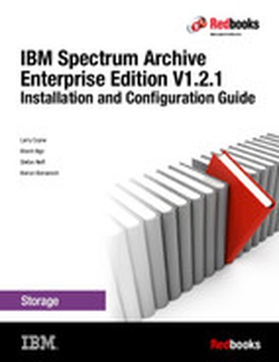 IBM Spectrum Archive Enterprise Edition V1.2.1: Installation and Configuration Guide