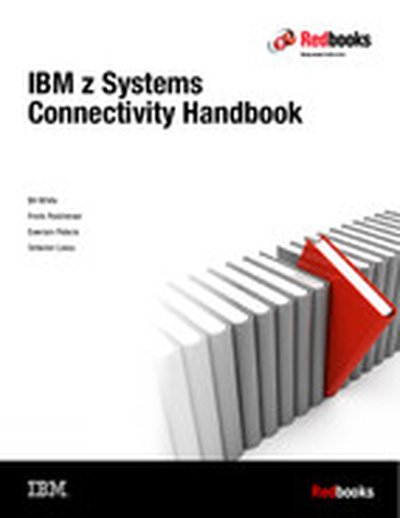 IBM z Systems Connectivity Handbook SG24-5444 and z Systems Functional Matrix REDP-5157