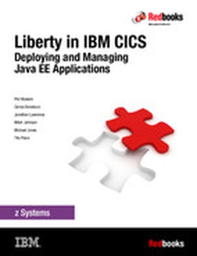 Liberty in IBM CICS: Deploying and Managing Java EE Applications