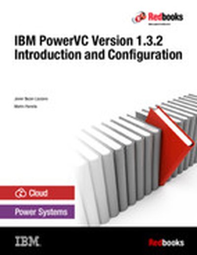 IBM PowerVC Version 1.3.2 Introduction and Configuration