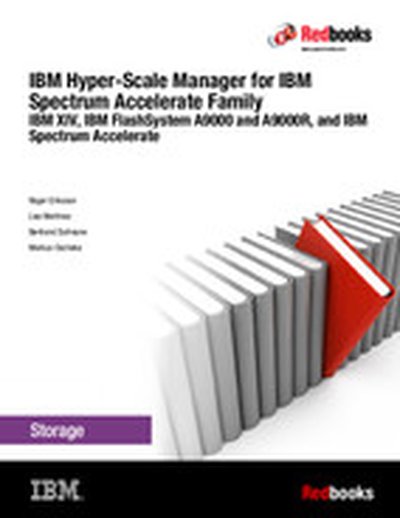 IBM Hyper-Scale Manager for IBM Spectrum Accelerate Family: IBM XIV, IBM FlashSystem A9000 and A9000R, and IBM Spectrum Accelerate