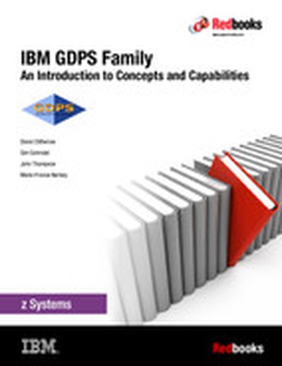 IBM GDPS Family: An introduction to Concepts and Capabilities