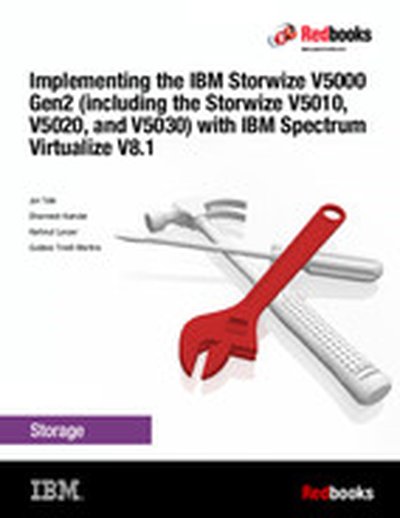 Implementing the IBM Storwize V5000 Gen2 (including the Storwize V5010, V5020, and V5030) with IBM Spectrum Virtualize V8.1