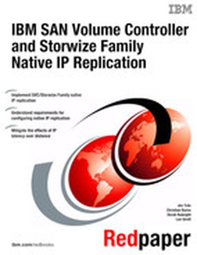 IBM SAN Volume Controller and Storwize Family Native IP Replication