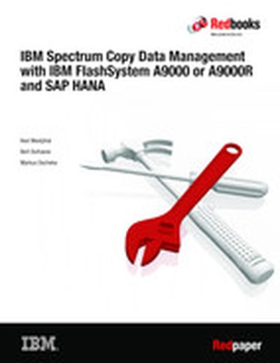 Using IBM Spectrum Copy Data Management with IBM FlashSystem A9000 or A9000R and SAP HANA
