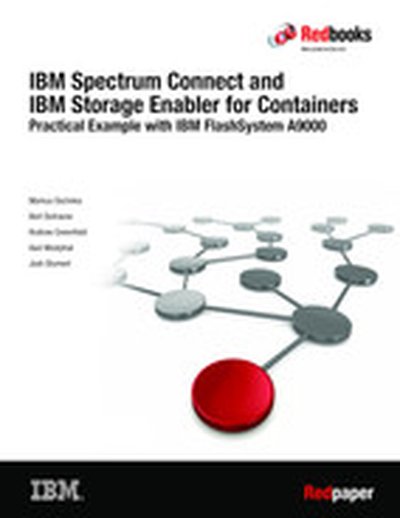 IBM Spectrum Connect and IBM Storage Enabler for Containers: Practical Example with IBM FlashSystem A9000