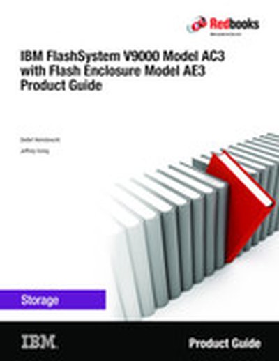 IBM FlashSystem V9000 Model AE3 Product IBM FlashSystem V9000 AC3 with Flash Enclosure Model AE3 Product Guide