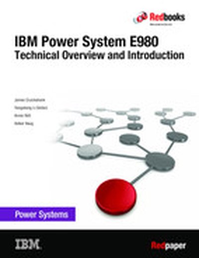 IBM Power System E980: Technical Overview and Introduction