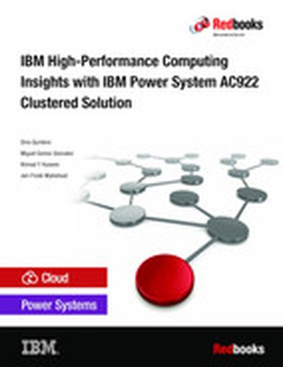 IBM High-Performance Computing Insights with IBM Power System AC922 Clustered Solution