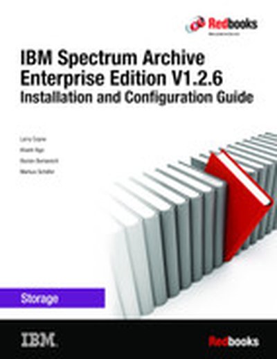 IBM Spectrum Archive Enterprise Edition V1.2.6 Installation and Configuration Guide