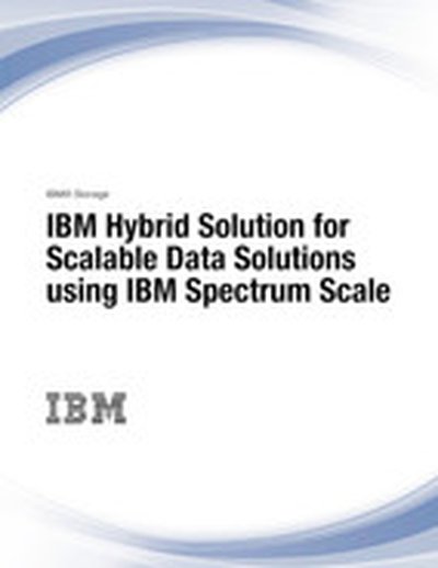 IBM Hybrid Solution for Scalable Data Solutions using IBM Spectrum Scale