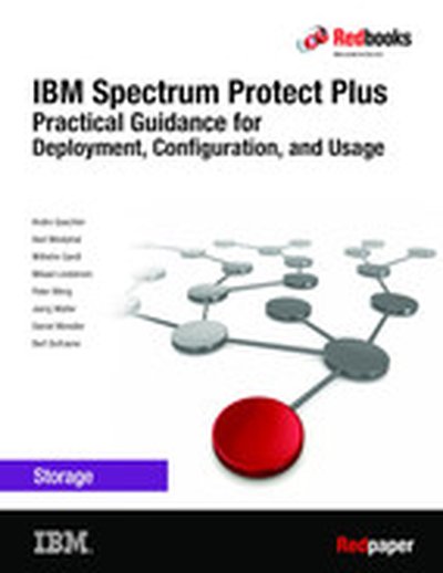 IBM Spectrum Protect Plus Practical Guidance for Deployment, Configuration, and Usage