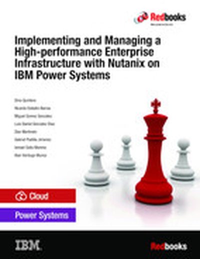 Implementing and Managing a High-performance Enterprise Infrastructure with Nutanix on IBM Power Systems