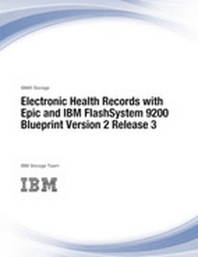 Electronic Health Records with Epic and IBM FlashSystem 9200 Blueprint Version 2 Release 3