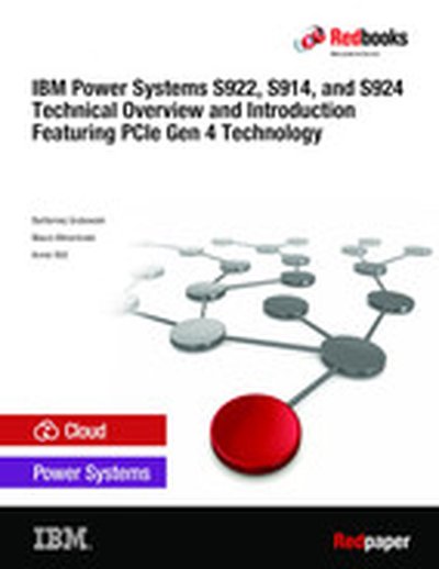 IBM Power Systems S922, S914, and S924 Technical Overview and Introduction Featuring PCIe Gen 4 Technology