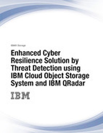 Enhanced Cyber Resilience Solution by Threat Detection using IBM Cloud Object Storage System and IBM QRadar SIEM