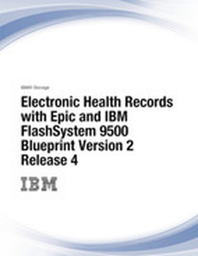 Electronic Health Records with Epic and IBM FlashSystem 9500 Blueprint Version 2 Release 4