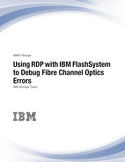 Using RDP with IBM FlashSystem to Debug Fibre Channel Optics Errors