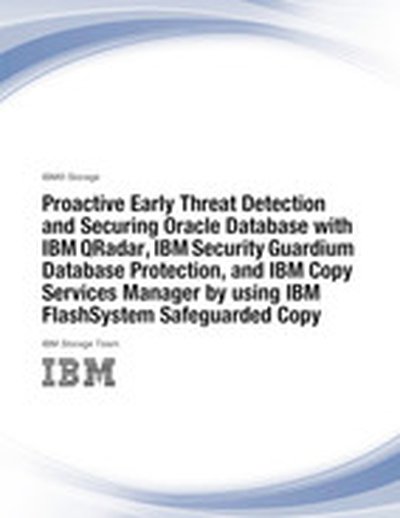 Proactive Early Threat Detection and Securing Oracle Database with IBM QRadar, IBM Security Guardium Database Protection, and IBM Copy Services Manager by using IBM FlashSystem Safeguarded Copy