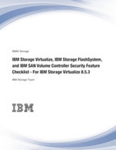 IBM Storage Virtualize, IBM Storage FlashSystem, and IBM SAN Volume Controller Security Feature Checklist - For IBM Storage Virtualize 8.5.3