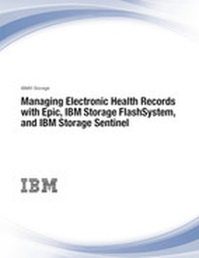 Managing Electronic Health Records with Epic, IBM Storage FlashSystem, and IBM Storage Sentinel