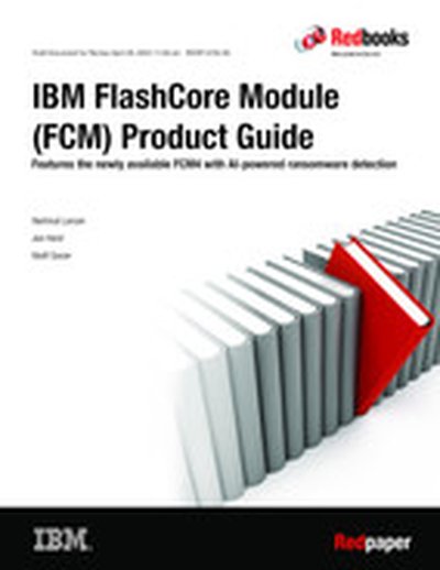 IBM FlashCore Module (FCM) Product Guide: Features the newly available FCM4 with AI-powered ransomware detection