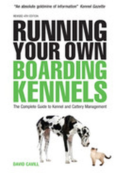 Running Your Own Boarding Kennels, 4th Edition
