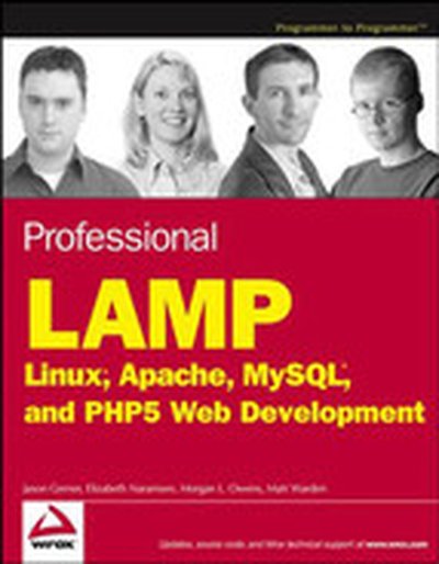 Professional LAMP: Linux®, Apache, MySQL®, and PHP5 Web Development