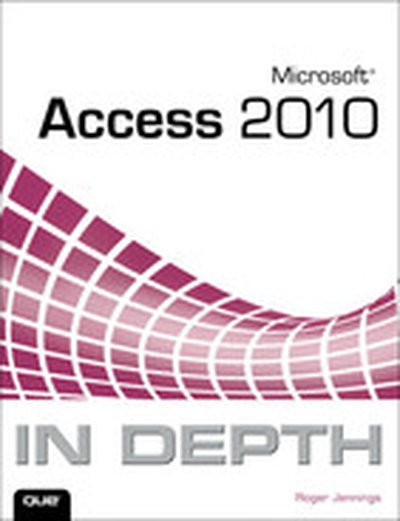 Microsoft® Access® 2010 In Depth