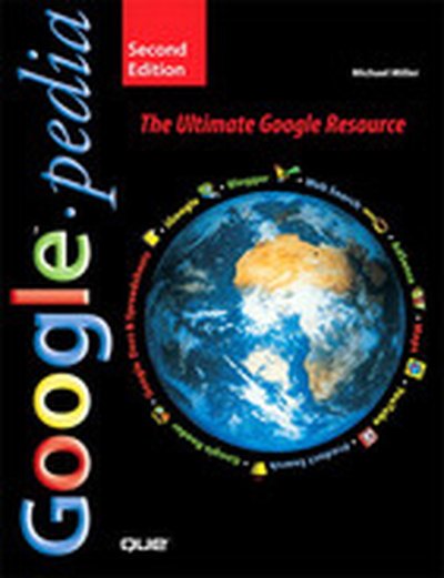 Google™pedia: The Ultimate Google Resource, Second Edition