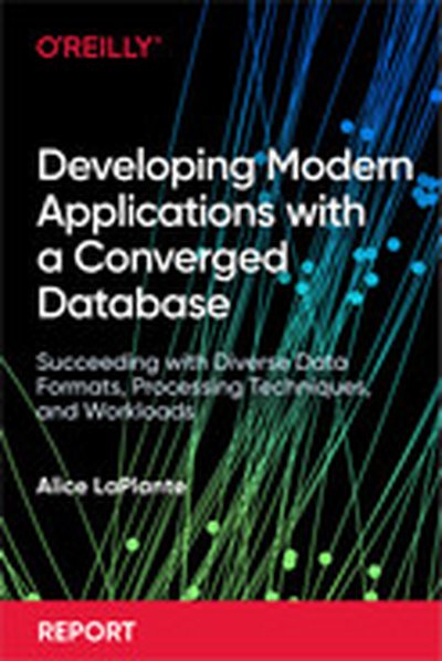 Developing Modern Applications with a Converged Database