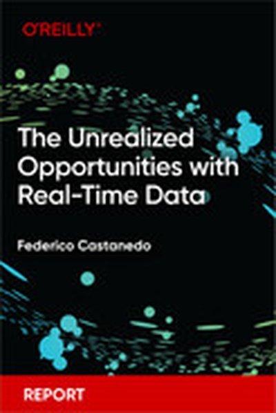The Unrealized Opportunities with Real-Time Data