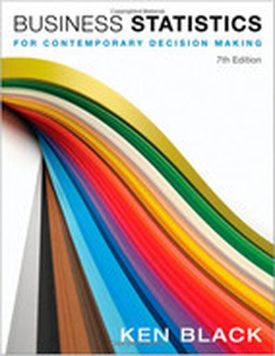 Business Statistics: For Contemporary Decision Making, 7th Edition