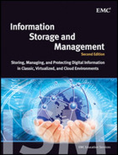 Information Storage and Management: Storing, Managing, and Protecting Digital Information in Classic, Virtualized, and Cloud Environments, Second Edition