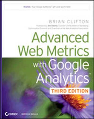 Advanced Web Metrics with Google Analytics, 3rd Edition