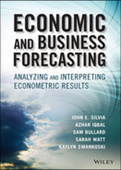 Economic and Business Forecasting: Analyzing and Interpreting Econometric Results